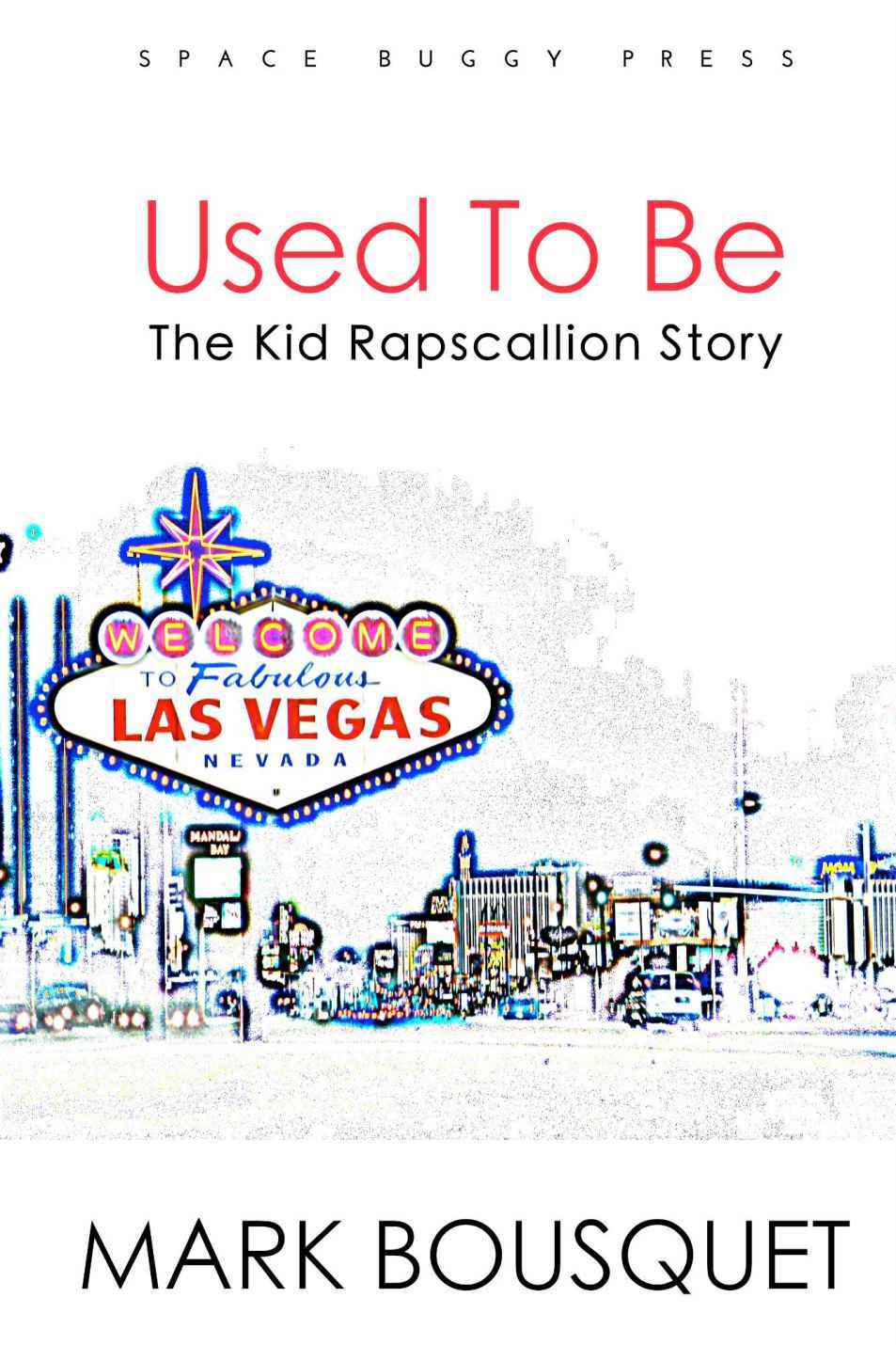 Used to Be: The Kid Rapscallion Story by Bousquet, Mark