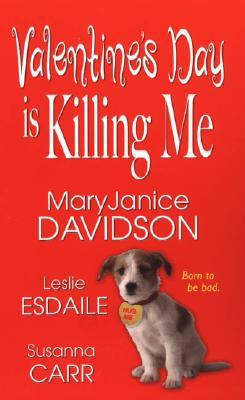 Valentine's Day Is Killing Me by Leslie Esdaile