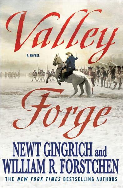 Valley Forge: George Washington and the Crucible of Victory by Newt Gingrich