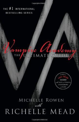 Vampire Academy: The Ultimate Guide by Michelle Rowen