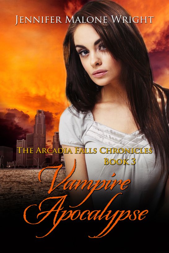 Vampire Apocalypse (The Arcadia Falls Chronicles #3) by Malone Wright, Jennifer