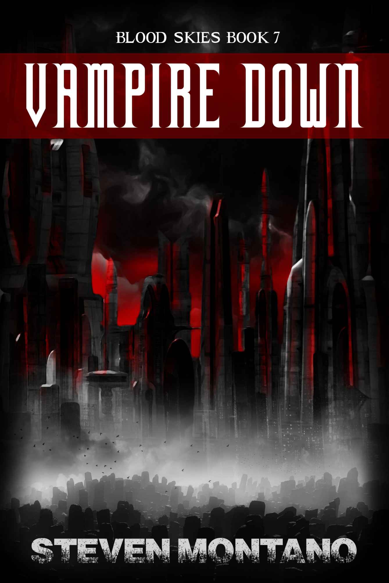 Vampire Down (Blood Skies, Book 7) by Steven Montano