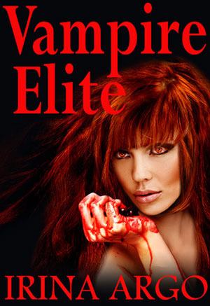 Vampire Elite (2013) by Irina Argo