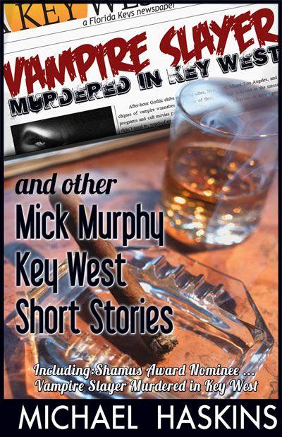 Vampire Slayer Murdered in Key West - Mick Murphy Short Stories