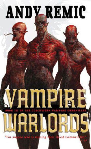 Vampire Warlords: The Clockwork Vampire Chronicles by Andy Remic