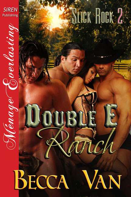 Van, Becca - Double E Ranch [Slick Rock 2] (Siren Publishing Ménage Everlasting) by Becca Van