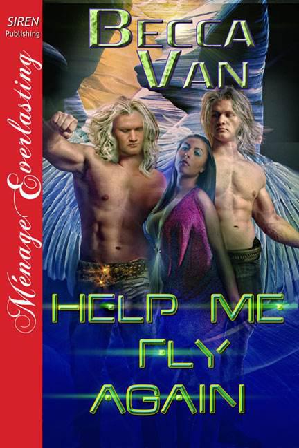 Van, Becca - Help Me Fly Again (Siren Publishing Ménage Everlasting)