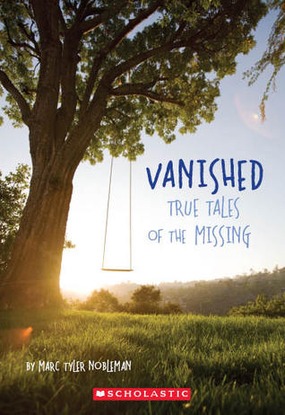 Vanished True Stories of the Missing (2010) by Marc Tyler Nobleman