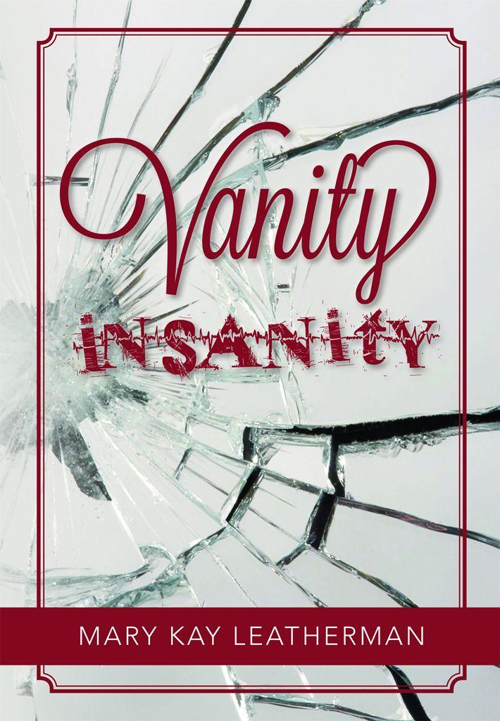 Vanity Insanity by Mary Kay Leatherman