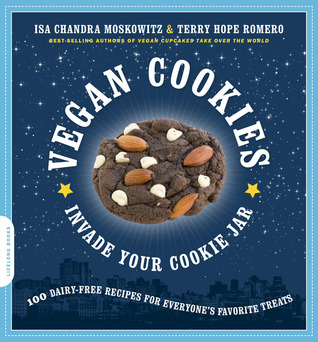 Vegan Cookies Invade Your Cookie Jar: 100 Dairy-Free Recipes for Everyone's Favorite Treats (2009) by Isa Chandra Moskowitz