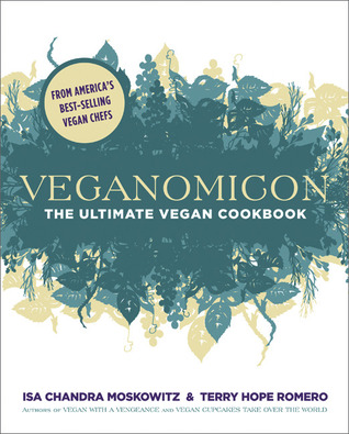 Veganomicon: The Ultimate Vegan Cookbook (2007) by Isa Chandra Moskowitz