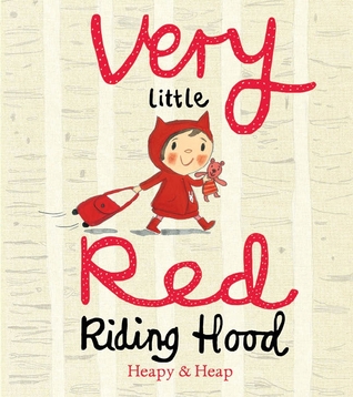 Very Little Red Riding Hood (2013) by Teresa Heapy