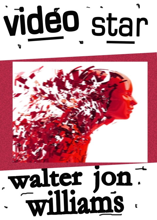 Video Star (Voice of the Whirlwind) by Walter Jon Williams