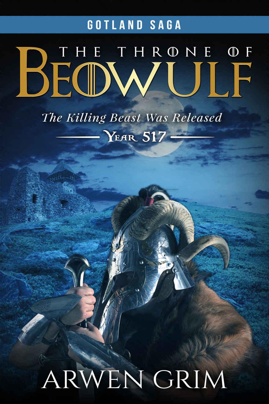 VIKING: THE THRONE OF BEOWULF: The Killing Beast Was Released (Viking, Throne, Legend, Thriller, Beowulf, Murder, Gotland Saga) by Grim, Arwen