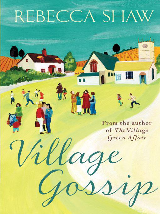 Village Gossip by Shaw, Rebecca