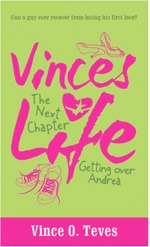 Vince's Life The Next Chapter: Getting Over Andrea (2008) by Vince O. Teves