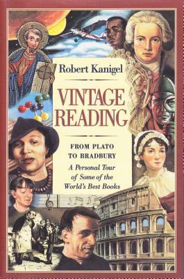 Vintage Reading: From Plato to Bradbury: A Personal Tour of Some of the World S Best Books (1998) by Robert Kanigel