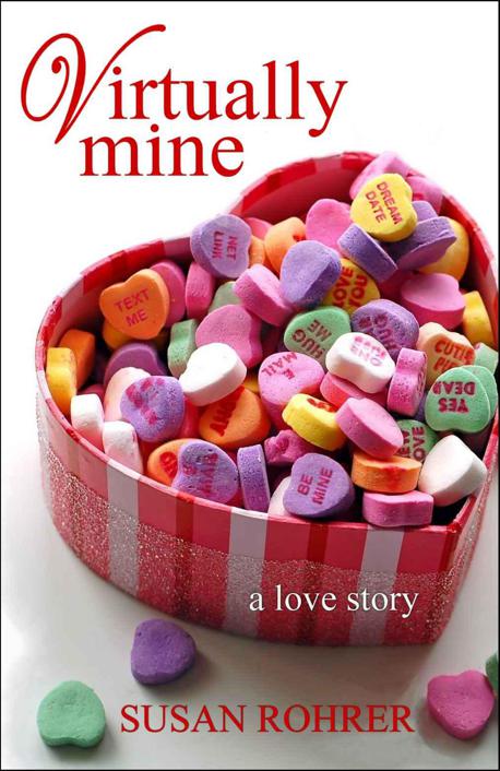 Virtually Mine: a love story by Susan Rohrer