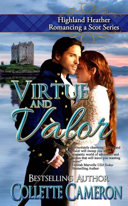 Virtue and Valor: Highland Heather Romancing a Scot Series by Collette Cameron