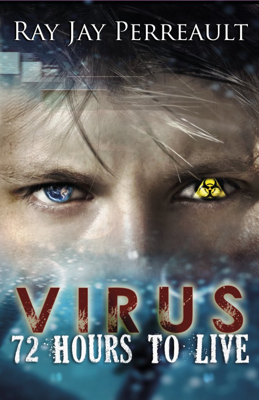 Virus-72 Hours to Live by Ray Jay Perreault