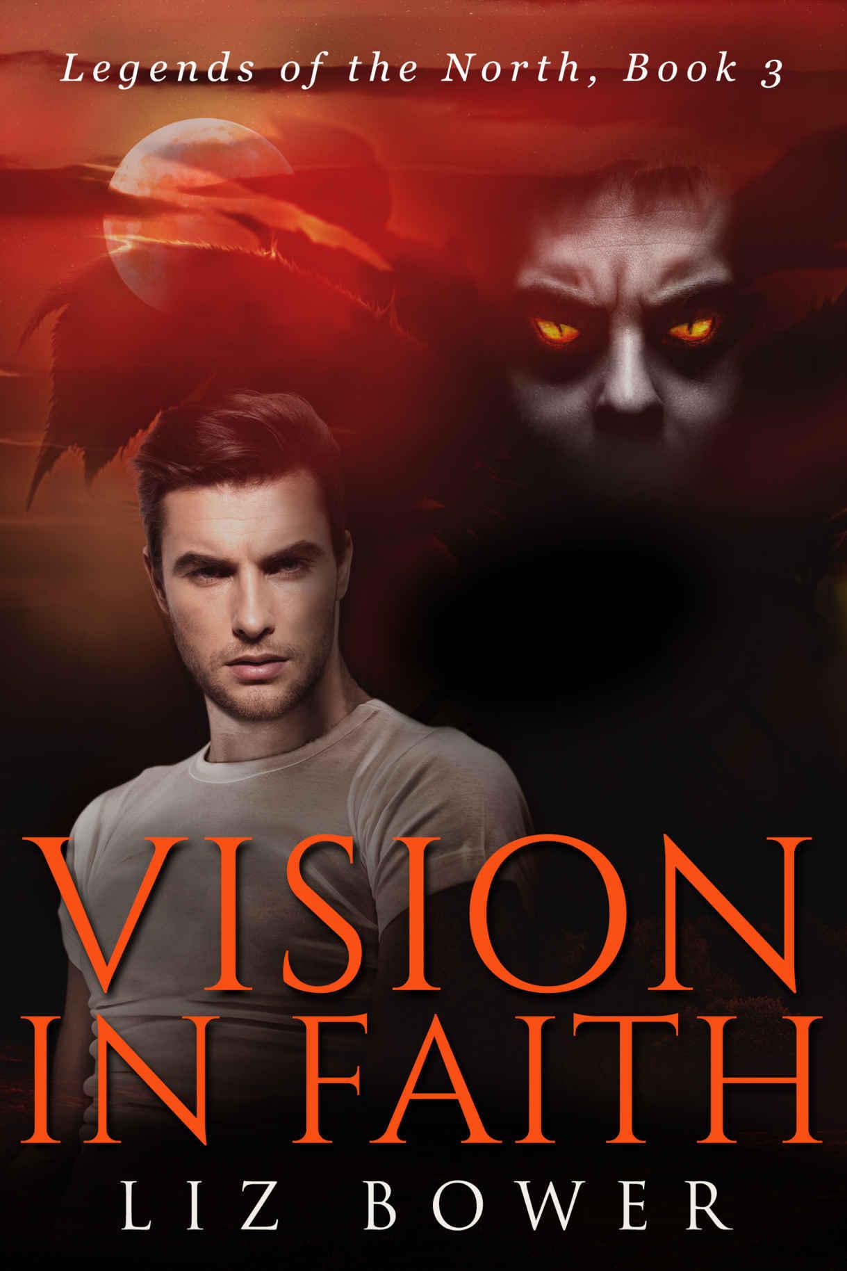 Vision in Faith (Legends of the North Book 3) by Liz Bower