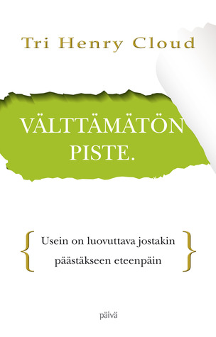 Välttämätön piste - Usein on luovuttava jostakin päästäkseen eteenpäin (2012) by Henry Cloud