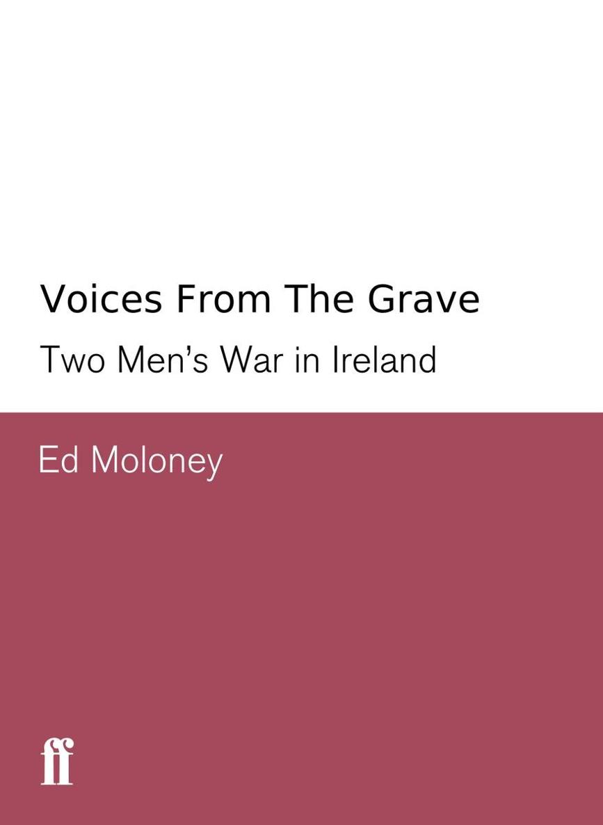 Voices from the Grave: Two Men's War in Ireland