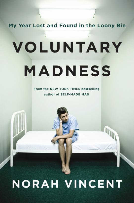 Voluntary Madness: My Year Lost and Found in the Loony Bin (2014)