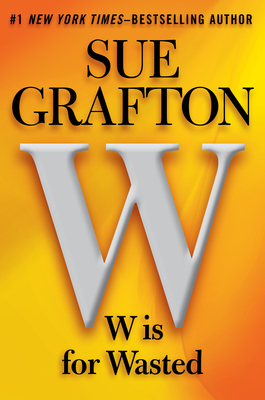 W is for Wasted (2013) by Sue Grafton