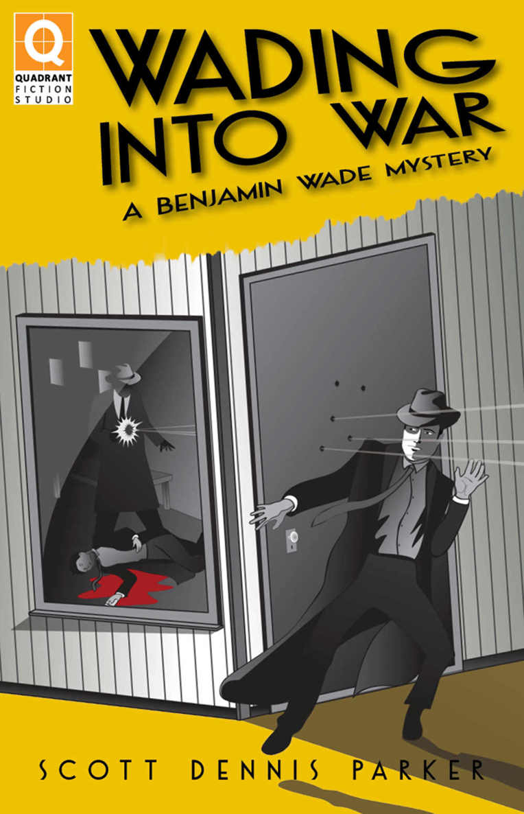 Wading Into War: A Benjamin Wade Mystery by Scott Dennis Parker