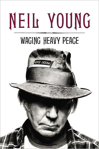 Waging Heavy Peace by Neil Young