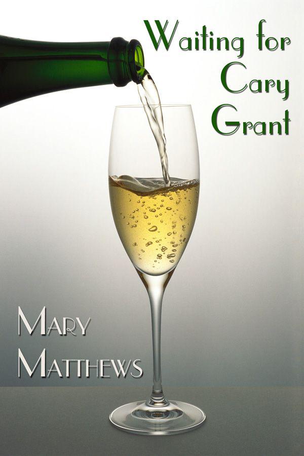 Waiting for Cary Grant by Mary Matthews