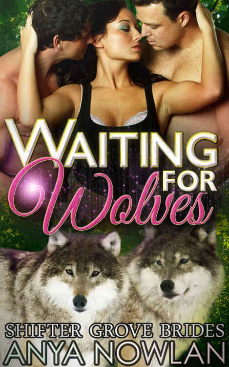 Waiting for Wolves: BBW MMF Werewolf Shapeshifter Menage Romance (Shifter Grove Brides Book 5) by Anya Nowlan