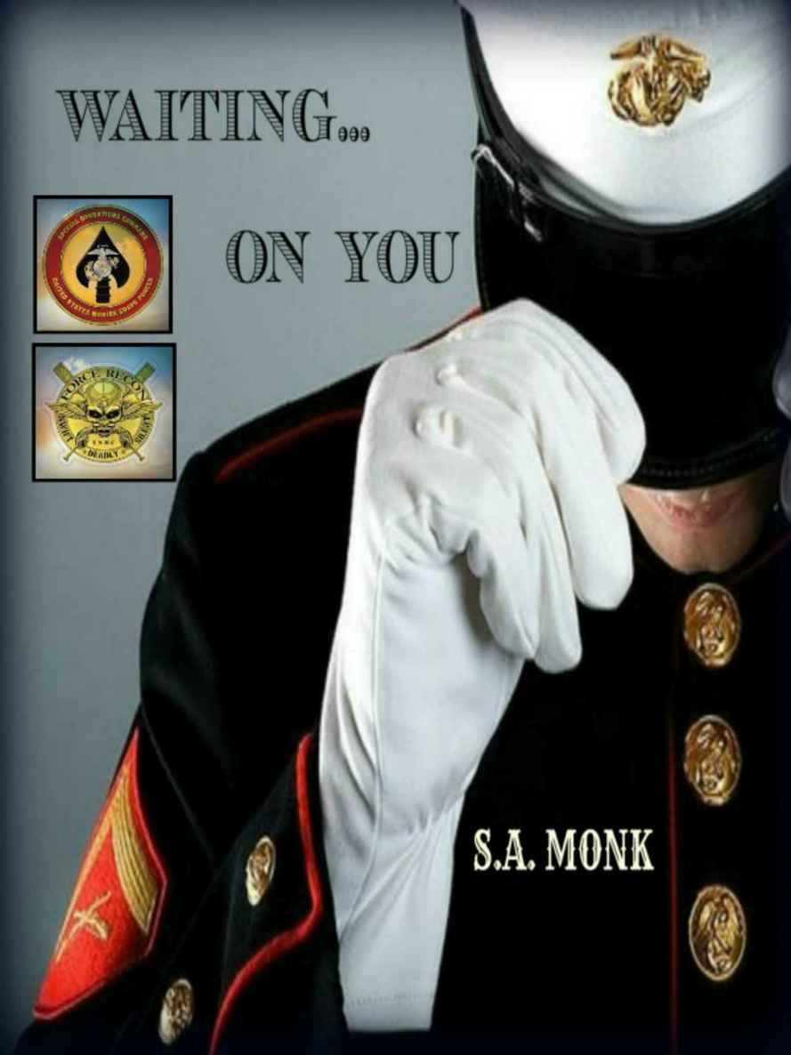 Waiting... On You (Force Recon Marines) by S.A. Monk