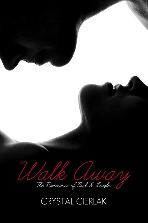 Walk Away, The Romance of Nick and Layla (Part 1) by Cierlak, Crystal