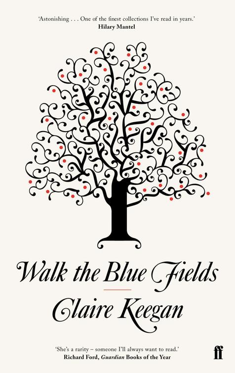 Walk the Blue Fields (2013) by Claire Keegan