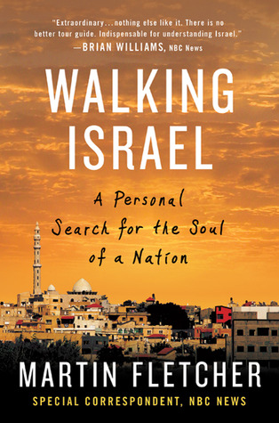 Walking Israel: A Personal Search for the Soul of a Nation (2010) by Martin Fletcher