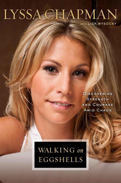 Walking on Eggshells: Discovering Strength and Courage Amid Chaos by Chapman, Lyssa