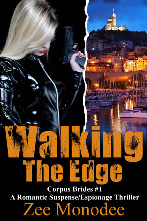 Walking The Edge: A Romantic Suspense/Espionage Thriller (Corpus Brides Trilogy Book 1) by Zee Monodee