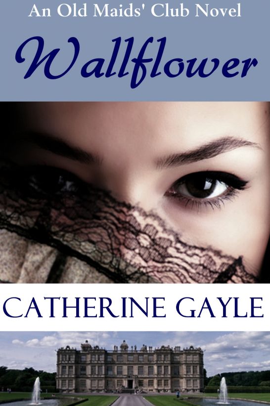 Wallflower (Old Maids' Club, Book 1) by Catherine Gayle