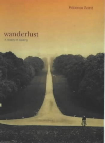 Wanderlust: A History of Walking (2002) by Rebecca Solnit