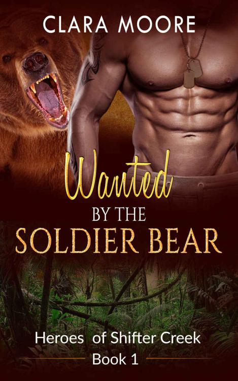 Wanted By The Soldier Bear (Heroes of Shifter Creek 1) by Clara Moore