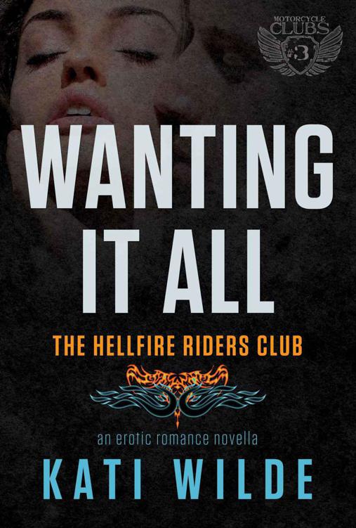 Wanting It All: A Hellfire Riders MC Romance (The Motorcycle Clubs Book 3) by Wilde, Kati