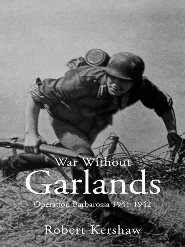 War Without Garlands: Operation Barbarossa 1941-1942 by Kershaw, Robert