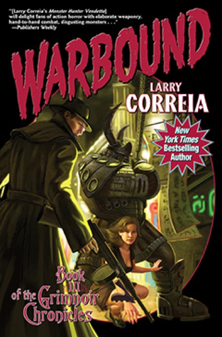 Warbound: Book Three of the Grimnoir Chronicles by Larry Correia