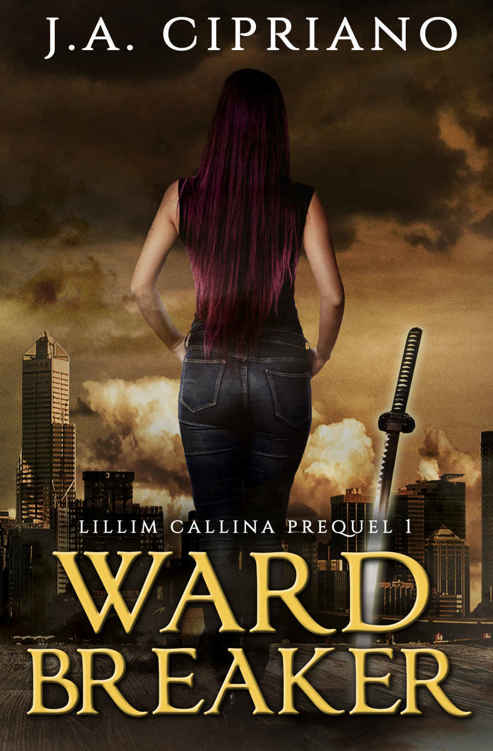 Wardbreaker: An Urban Fantasy Novel (The Lillim Callina Chronicles) by J.A. Cipriano