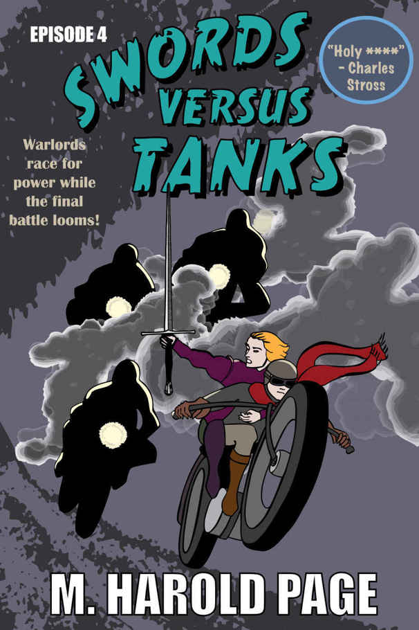 Warlords race for power while the final battle looms! (Swords Versus Tanks Book 4) by M Harold Page