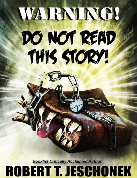 Warning! Do Not Read This Story! by Robert T. Jeschonek