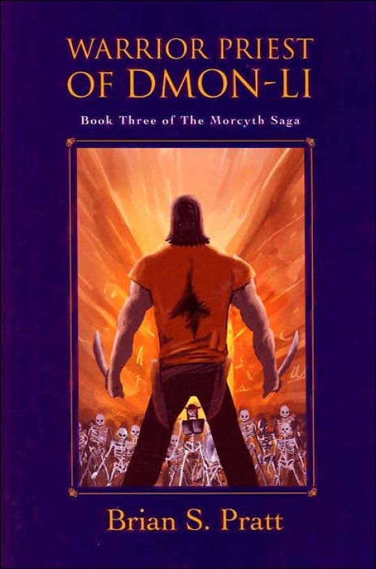 Warrior Priest of Dmon-Li: The Morcyth Saga Book Three by Brian S. Pratt