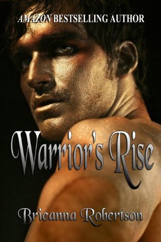 Warrior's Rise by Brieanna Robertson